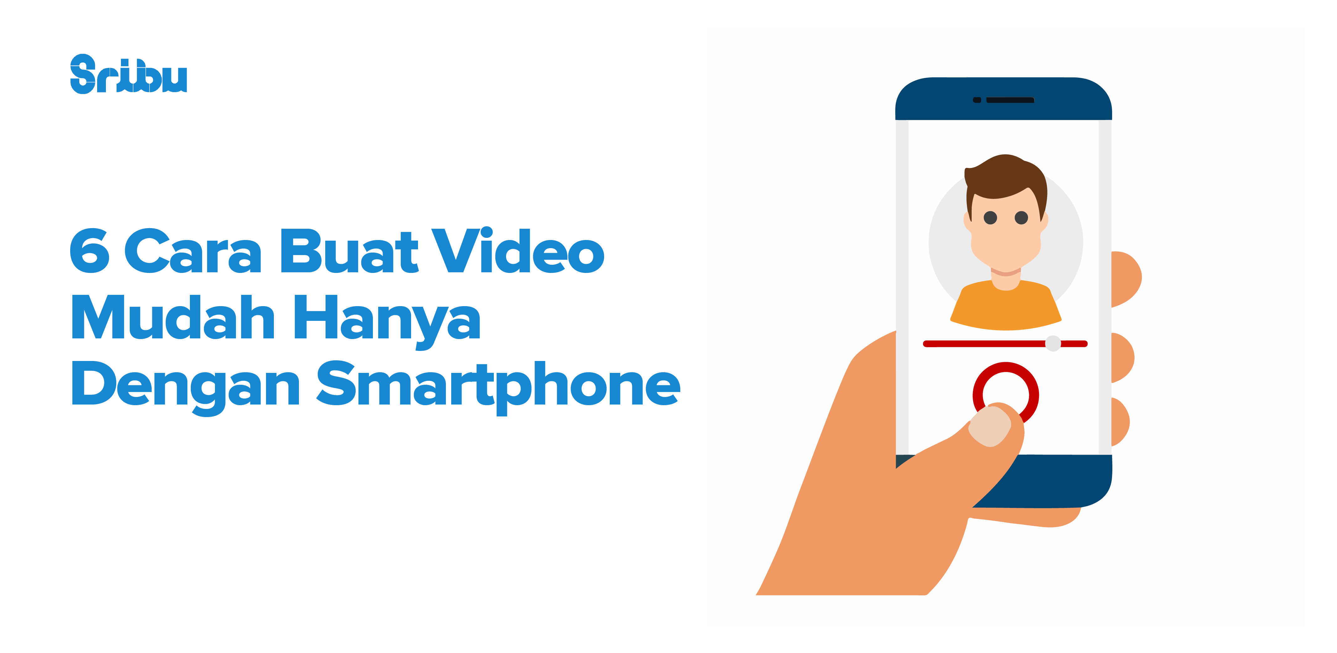 6 Cara Buat Video Mudah Hanya Dengan Smartphone